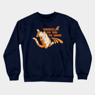 Too Tired for Murder Cat Crewneck Sweatshirt